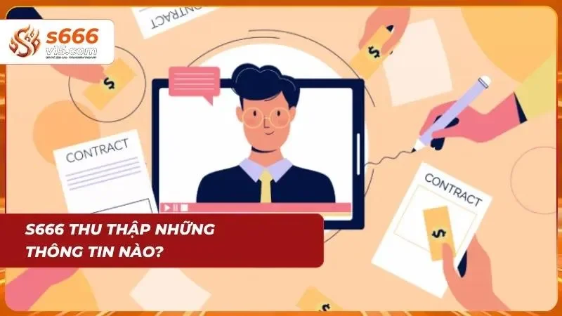 Chính Sách Bảo Mật S666 - Cam Kết An Toàn Thông Tin Người Chơi 1 Những dữ liệu mà S666 thu thập